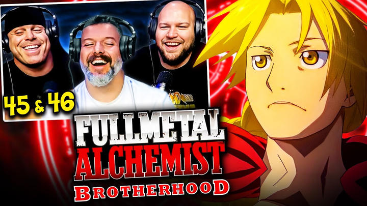 Fullmetal Alchemist Brotherhood reaction Ep 45 & 46 (DUB)