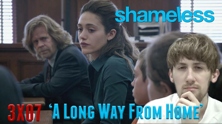 Shameless Season 3 Episode 7 - 'A Long Way From Home' Reaction
