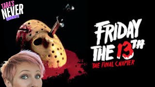 TARA'S NEVER SEEN!! - Friday the 13th: The Final Chapter (1984)