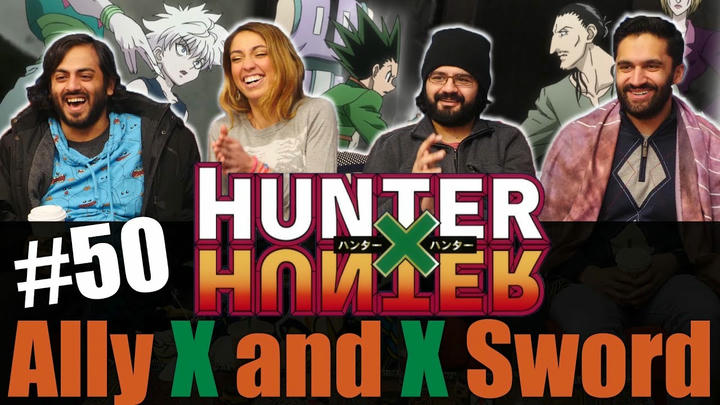 Hunter x Hunter - Episode 50 Ally x and x Sword - Reaction!
