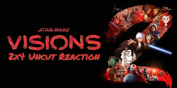 Star Wars: Visions 2x4 Uncut Reaction!