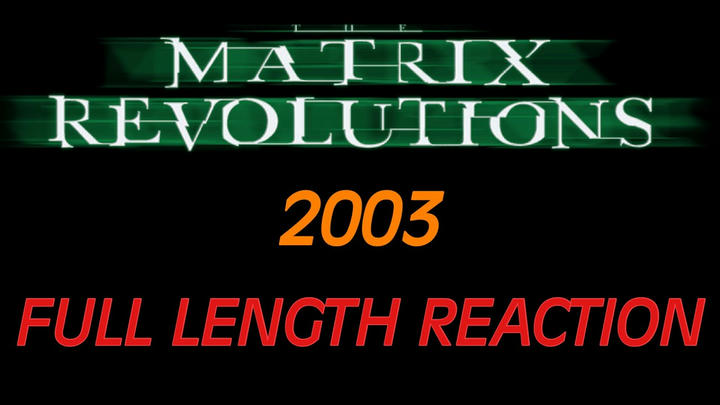 THE MATRIX REVOLUTIONS - Full Length Reaction