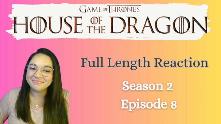 House of the Dragon 2x8 *Full Length Reaction