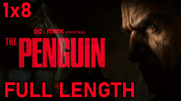 The Penguin 1x8 FULL LENGTH!