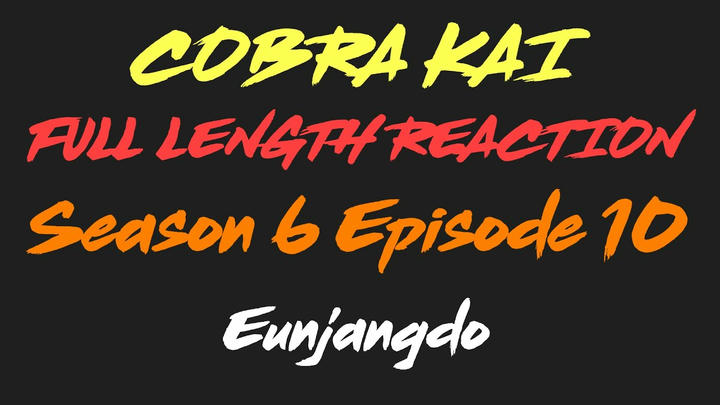 COBRA KAI 6x10 - Full Length Reaction!