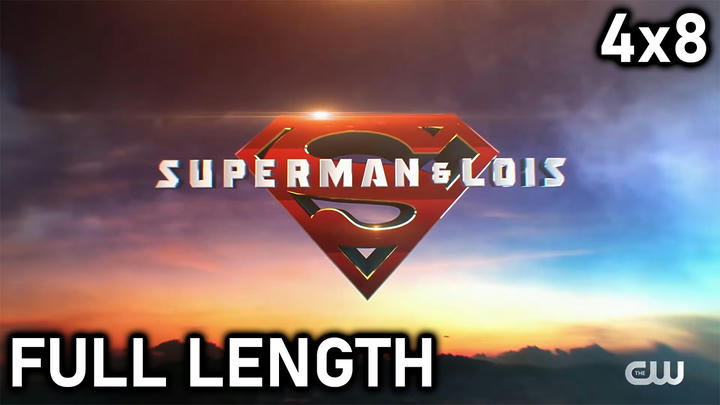 Superman and Lois 4x8 FULL LENGTH!