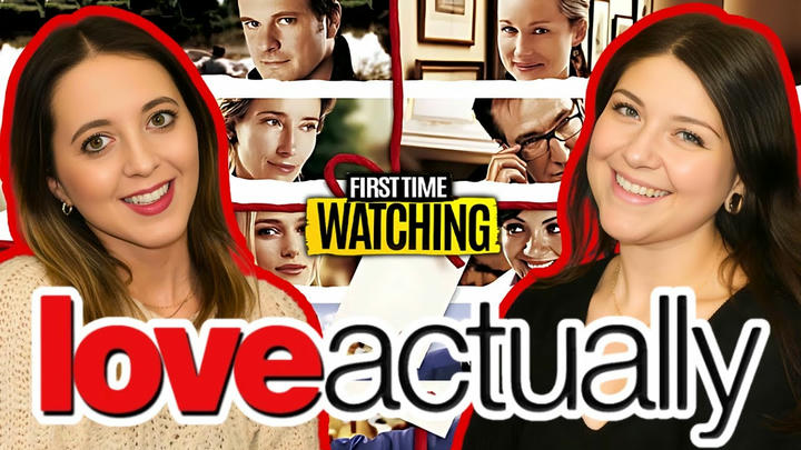 Love Actually Full Length Reaction (Hannah and Tori)