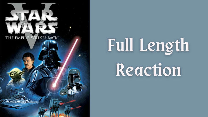 "Star Wars: Episode V - The Empire Strikes Back" full length reaction