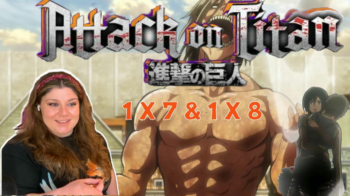 Attack on Titan 1 x 7 & 1 x 8 (Full Length)