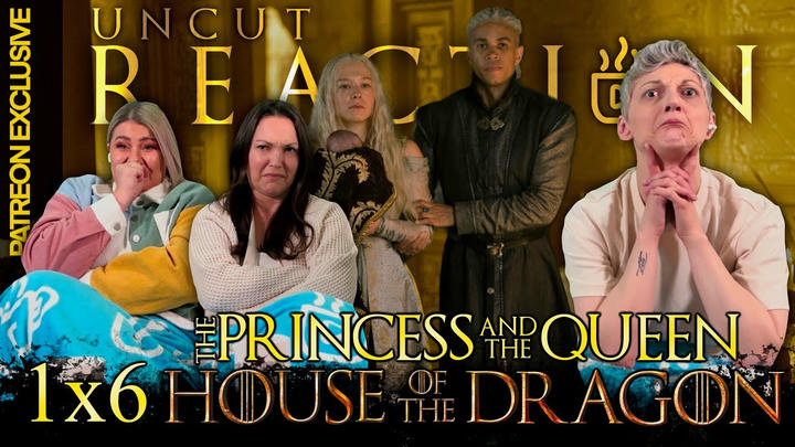 House of the Dragon: Season 1 Episode 6 The Princess & the Queen | UNCUT Reaction and Review