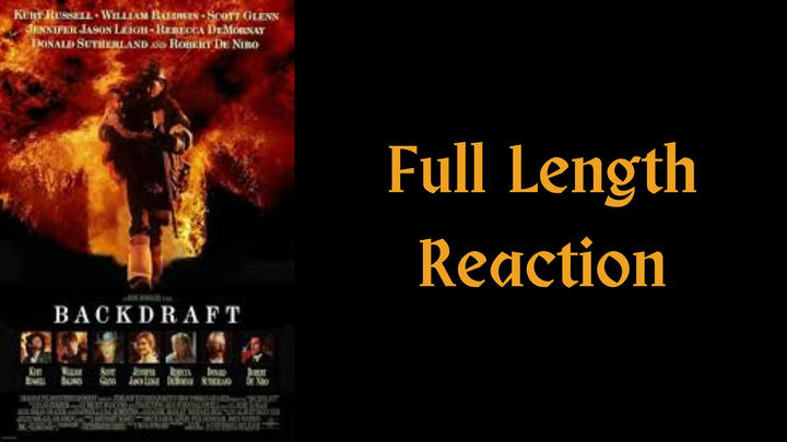 "Backdraft" full length reaction
