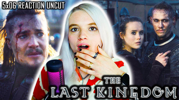UNCUT REACTION: The Last Kingdom | Season 5 Episode 6 REACTION