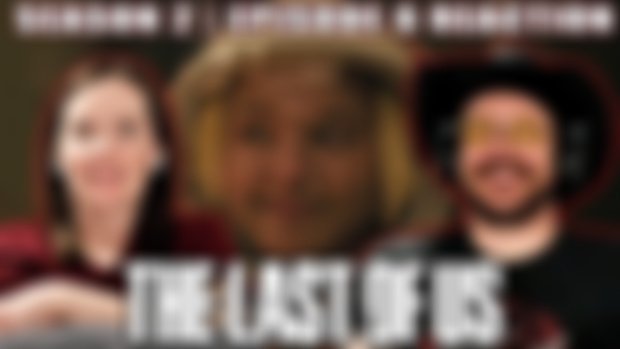 EARLY ACCESS: The Last of Us | Season 2 | Episode 6 Reaction