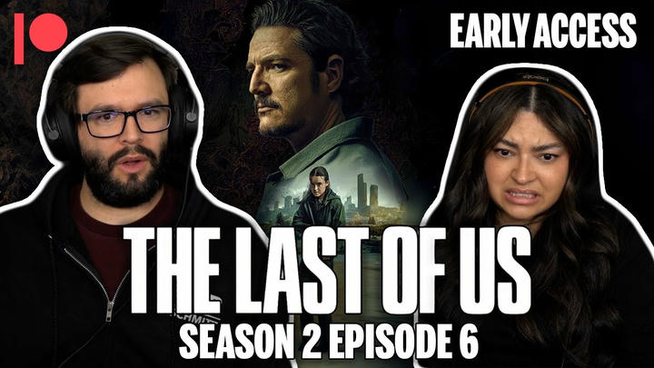 EARLY ACCESS: The Last of Us Season 2 Episode 6 YouTube Reaction!!