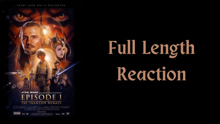 "Star Wars: Episode I - The Phantom Menace" full length reaction