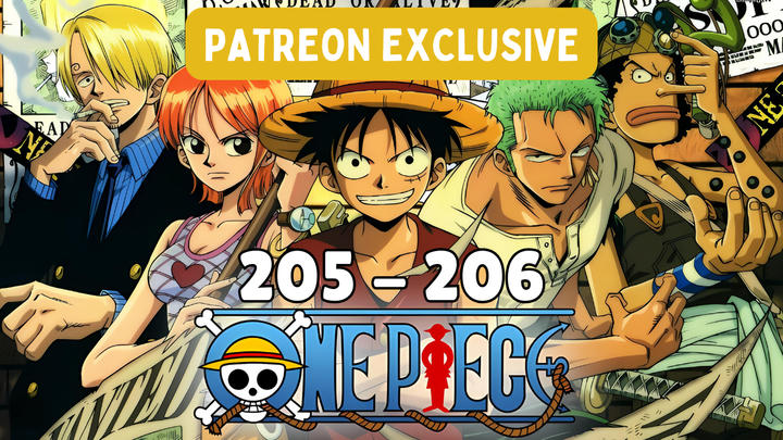 PATREON EXCLUSIVE | One Piece | 205 & 206