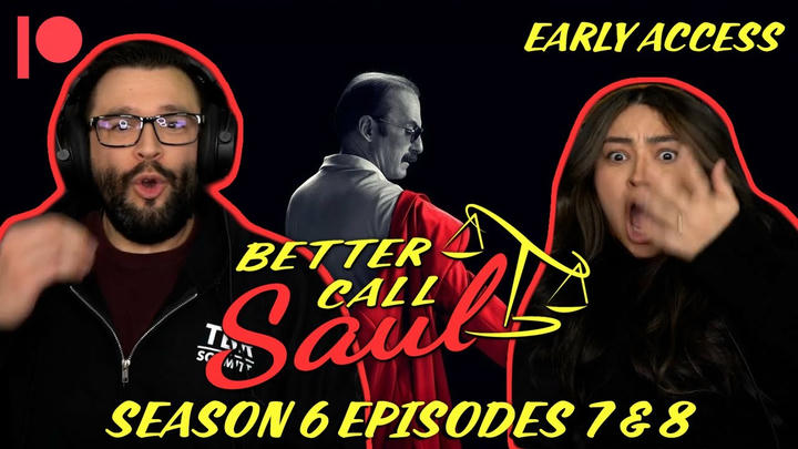 EARLY ACCESS: Better Call Saul Season 6 Episodes 7 & 8 YouTube Reaction!!