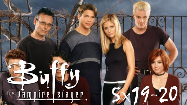 Buffy The Vampire Slayer 5x19-20