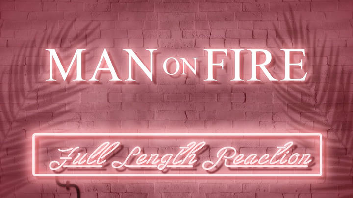 MAN ON FIRE - Full Length Reaction!