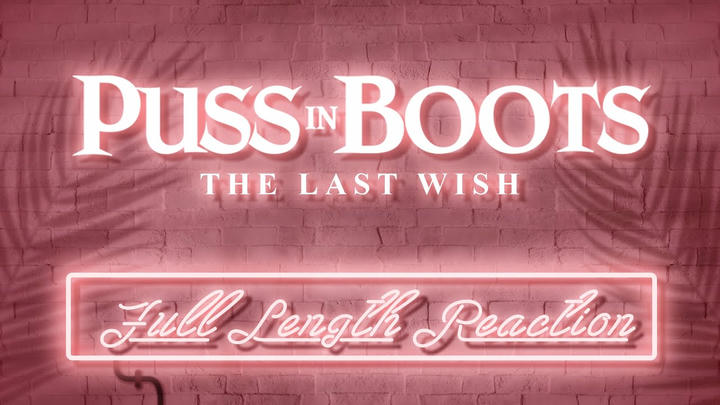 PUSS IN BOOTS: THE LAST WISH - Full Length Reaction!