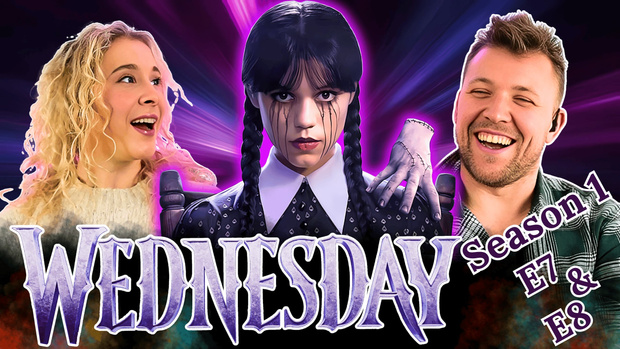 Wednesday - TV Show - Season 1 - Ep 7 & 8