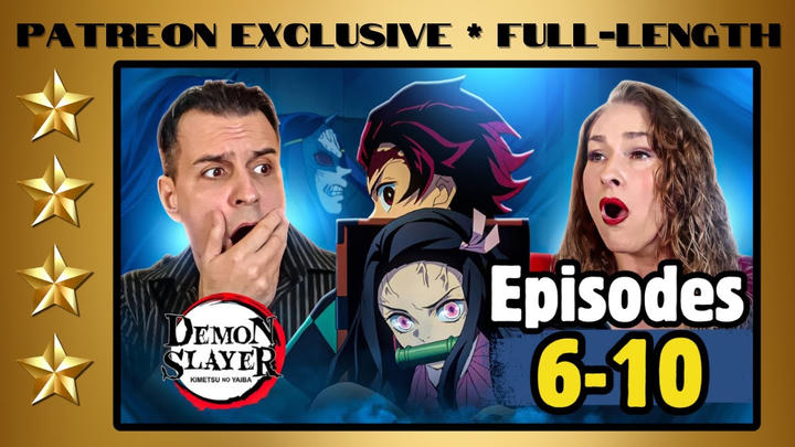 Demon Slayer S.1 E. 6-10 | Full-Length Reaction | Patreon Exclusive