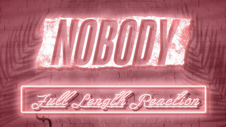 NOBODY - Full Length Reaction!