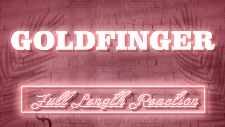 GOLDFINGER - Full Length Reaction!