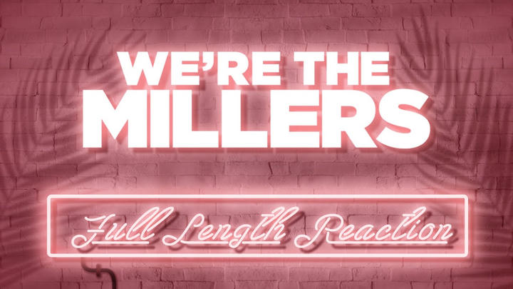 WE'RE THE MILLERS - Full Length Reaction!