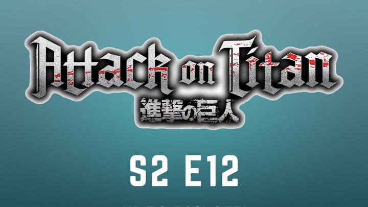 Attack on Titan | S2 E12 | Scream