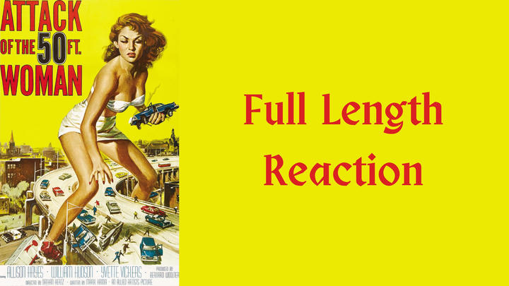 "Attack Of The 50 Foot Woman (1958)" full length reaction