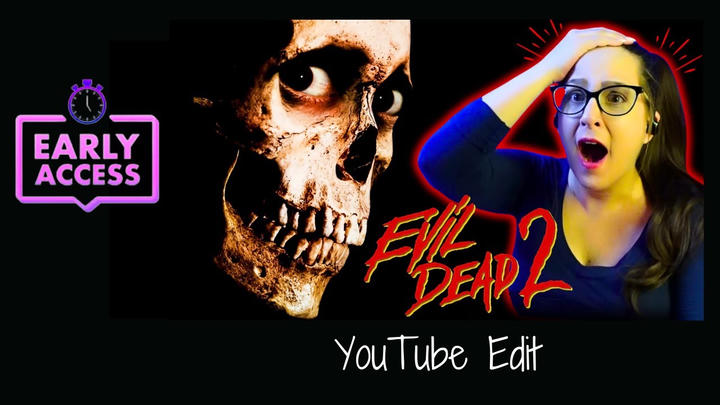 Early Access: Evil Dead 2 [YouTube Edit]