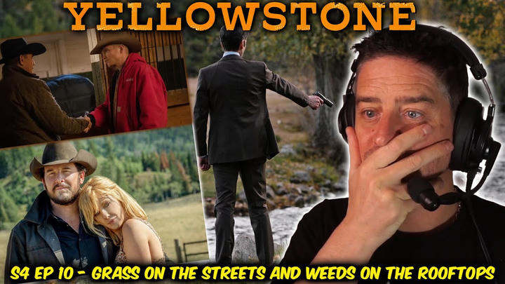 Yellowstone - S4 Ep 10 - Grass on the Streets and Weeds on the Rooftops (REACTION)