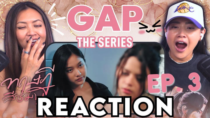 GAP The Series Ep. 3 | Full Length Reaction