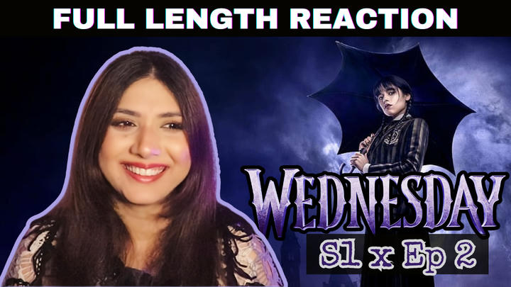 Wednesday S 1 x Ep 2 [full length reaction]