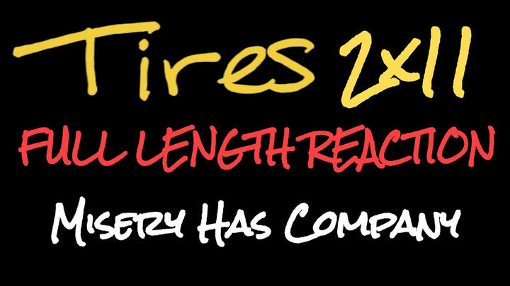 TIRES 2x11 - Full Length Reaction