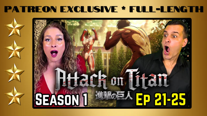 Attack On Titan S.1 E. 21-25 | Full-Length Reaction | Patreon Exclusive