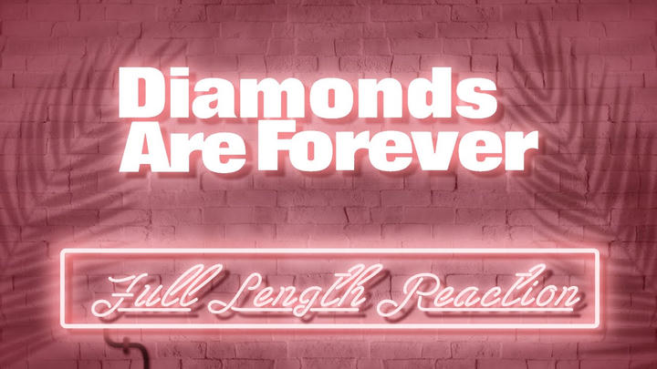 DIAMONDS ARE FOREVER - Full Length Reaction!