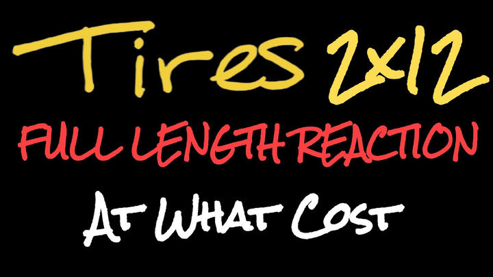 TIRES 2x12 - Full Length Reaction