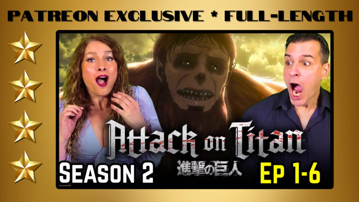 Attack On Titan S.2 E. 1-6 | Full-Length Reaction | Patreon Exclusive