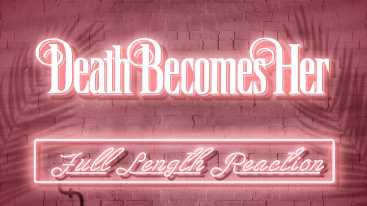 DEATH BECOMES HER - Full Length Reaction!