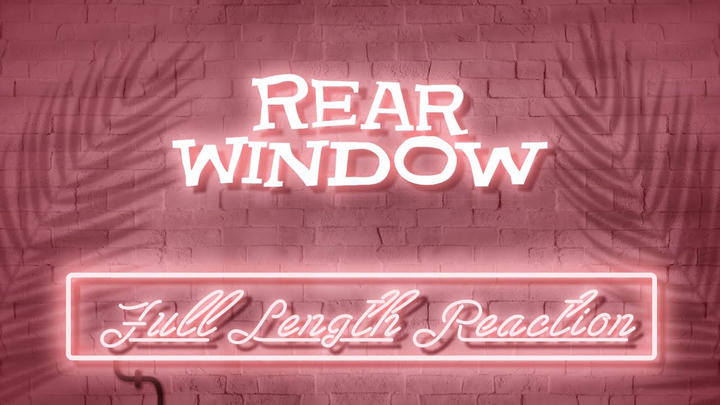 REAR WINDOW - Full Length Reaction!