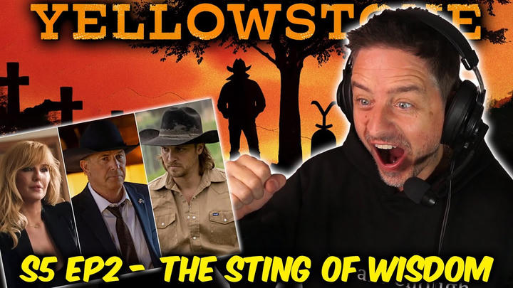 Yellowstone - S5 - Ep2 - The Sting of Wisdom (FIRST TIME WATCHING REACTION)
