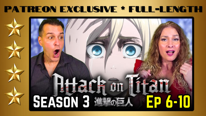 Attack On Titan Season 3 Episodes 6-10 | Full-Length Reaction | Patreon Exclusive
