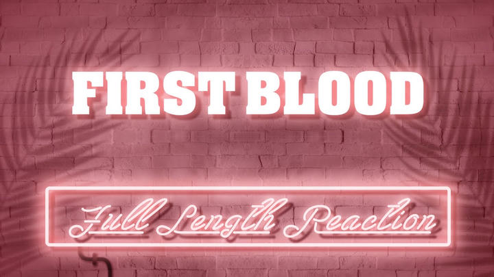 FIRST BLOOD - Full Length Reaction!