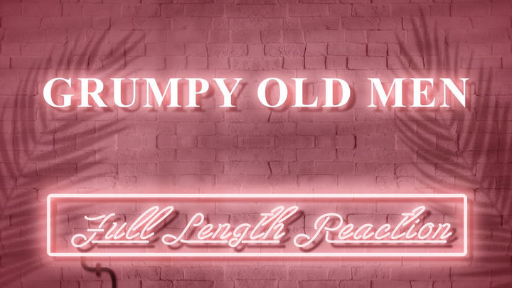 GRUMPY OLD MEN - Full Length Reaction!