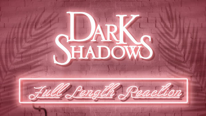 DARK SHADOWS - Full Length Reaction!