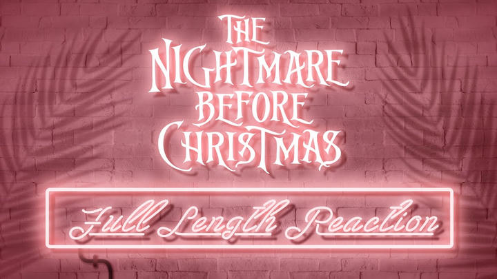 THE NIGHTMARE BEFORE CHRISTMAS - Full Length Reaction!