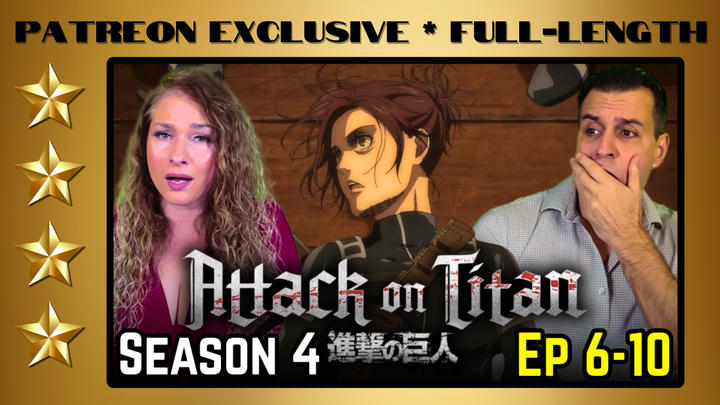 Attack On Titan Season 4 Episodes 6-10 | Full-Length Reaction | Patreon Exclusive
