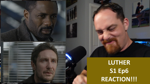 Luther S1 Ep6 REACTION!